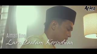 Lara Dalam Kerinduan - Official Lyric Video by Aiman Tino