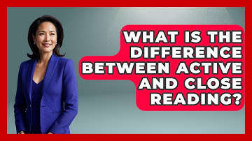 What Is The Difference Between Active And Close Reading? - Ultimate Study Hacks