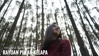 Video thumbnail of "RAYUAN PULAU KELAPA MICHELA THEA COVER"