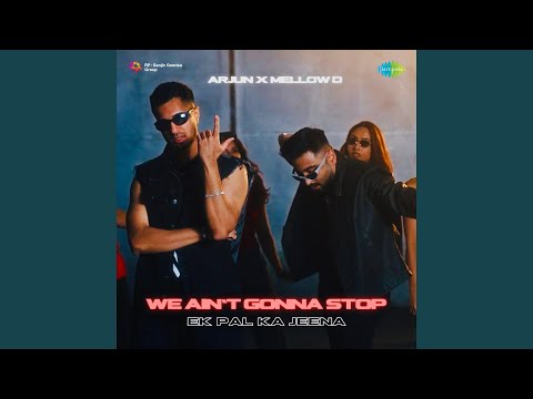 Arjun, Mellow D & Lucky Ali - We Ain't Gonna Stop (Ek Pal Ka Jeena )