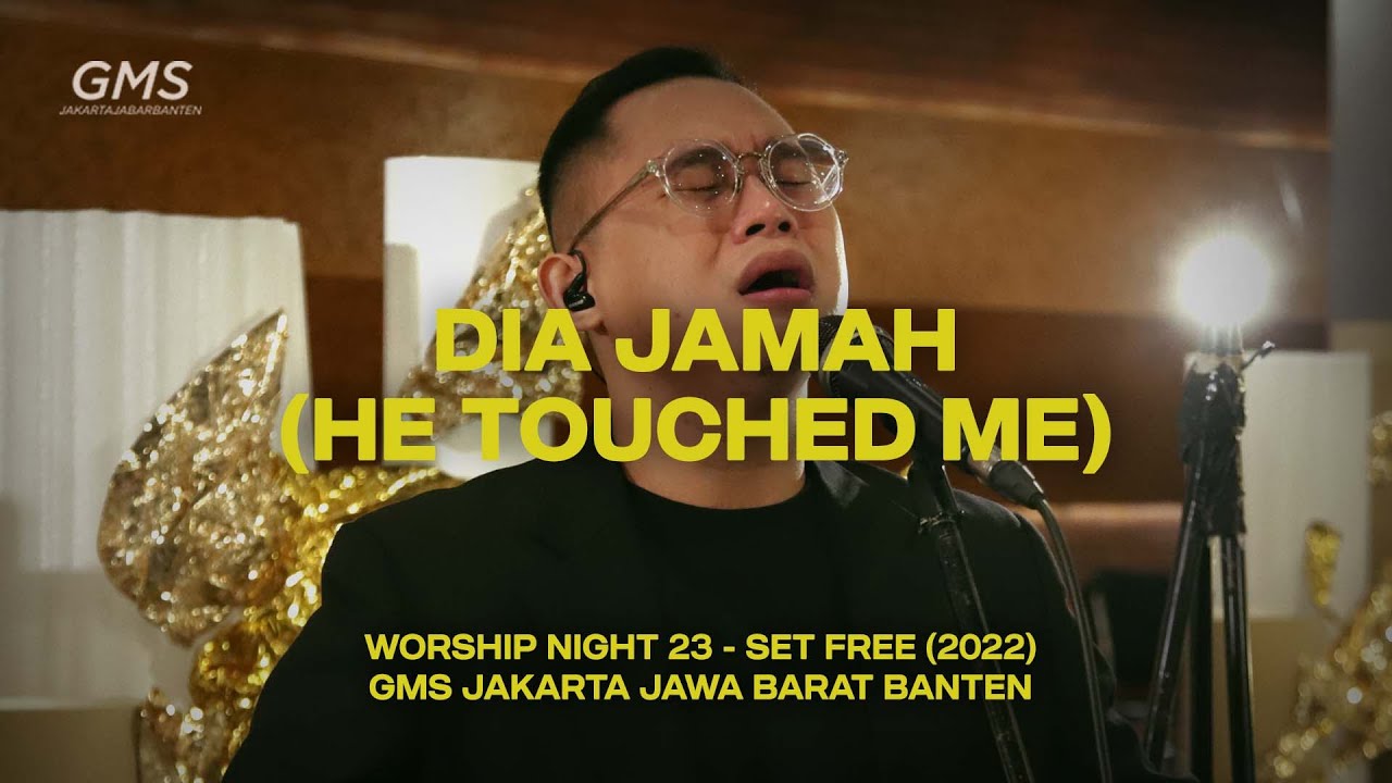 DIA JAMAH (HE TOUCHED ME) - WORSHIP NIGHT 23 (2022) | GMS JAKARTA JAWA BARAT BANTEN DIA JAMAH (HE TOUCHED ME) - WORSHIP NIGHT 23 (2022) | GMS JAKARTA JAWA BARAT BANTEN