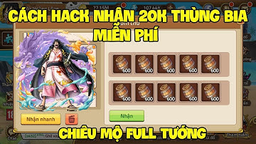 Huyền Thoại Hải Tặc | Cách Bug Nhận 20k Thùng Bia Miễn Phí Chỉ Trong 3 Phút Trên Điện Thoại Nha