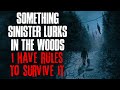 "Something Sinister Lurks In The Woods, I Have Rules to Survive It" Creepypasta