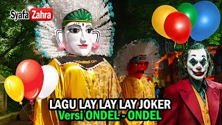 LAY LAY LAY JOKER versi Ondel Ondel Betawi