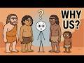 We Weren't the Strongest Humans. So Why Did We Survive?