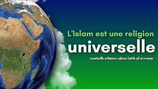 L'Islam est une religion universelle / Oustadh Abou Laïth 'Othmãn Al-Armany - Dourous-Sounnah.com
