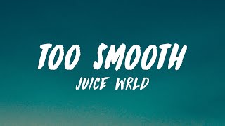 Video thumbnail of "Juice WRLD - Too Smooth (Lyrics)"