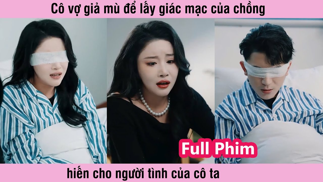 Cô vợ giả mù để lấy giác mạc của chồng hiến cho người tình của cô ta