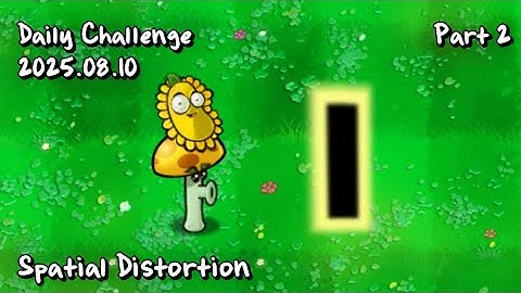 【2025.08.10 Part 2】 Spatial Distortion | Daily Challenge PvZ Hybrid Remake/Remastered