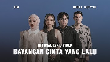 KIM, Nabila Taqiyyah - Bayangan Cinta Yang Lalu (Official Lyric Video)