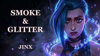 Jinx — Smoke & Glitter | Songs of Runeterra