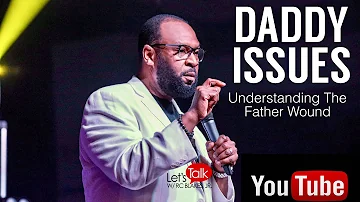 UNDERSTANDING THE FATHER WOUND - Daddy Issues by RC BLAKES