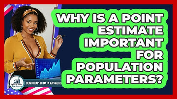 Why Is A Point Estimate Important For Population Parameters? - Demographic Data Answers