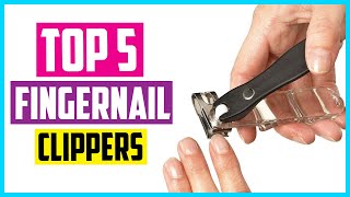 Top 5 Best Fingernail Clippers in 2024 Reviews