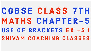CGBSE CLASS 7TH MATHS CHAPTER-5 USE OF BRACKETS EX -5.1