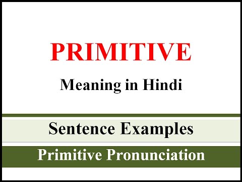 Primitive Meaning in Hindi and Sentence Examples Of Primitive - LearnTogether English Through Hindi
