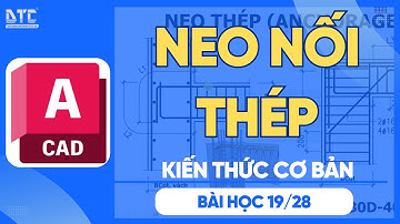 Bài 19/28: Kiến thức cơ bản về neo nối thép| Th.S Mai Bá Nhẫn| DTC #dutoanf1 #dtc