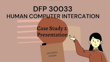 CASE STUDY 2 PRESENTATION - HUMAN COMPUTER INTERACTION