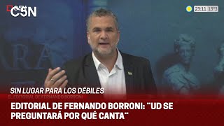 EDITORIAL de FERNANDO BORRONI en SIN LUGAR PARA LOS DÉBILES: ¨UD SE PREGUNTARÁ POR QUÉ CANTA¨