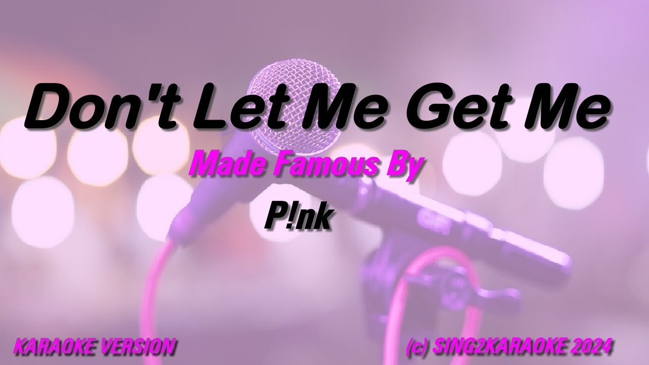 pink don't let me get me