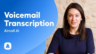 Discover voicemail transcription - Aircall AI Voicemail Transcription