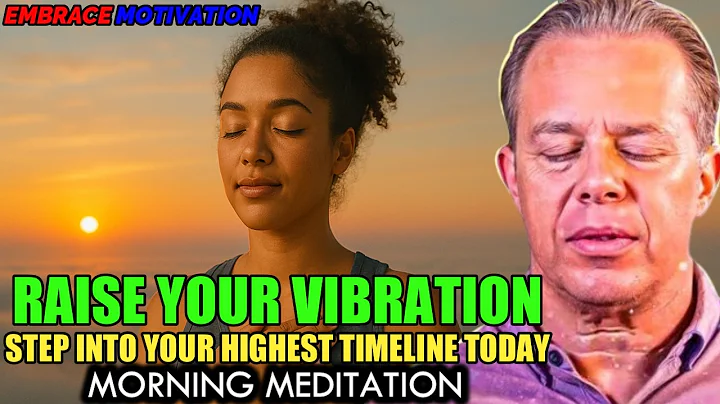 Dr. Joe Dispenza - RAISE YOUR VIBRATION - Step Into Your Highest Timeline Today | Morning Meditation