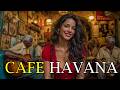 Midnight Café Cubano ☕ Old Havana Jazz &amp; Warm Latin Soul