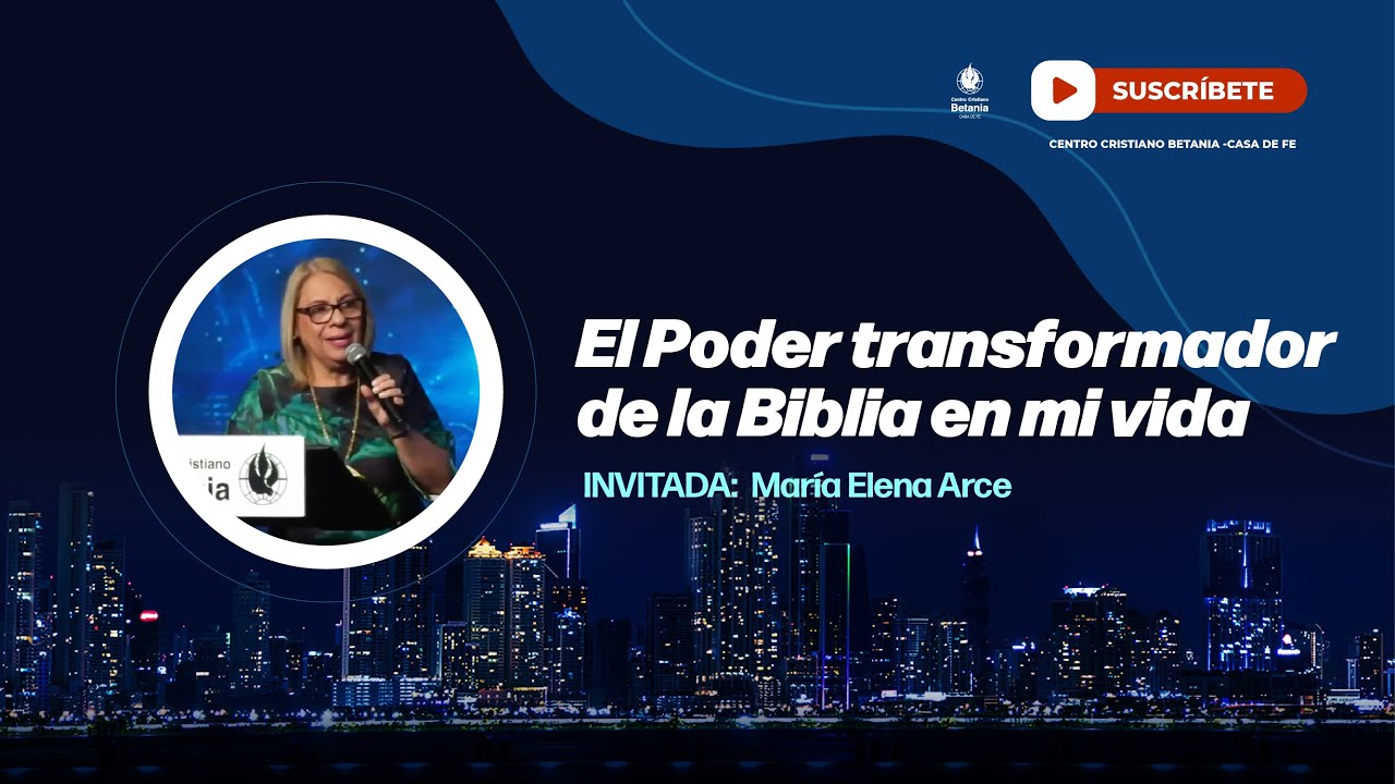 El Poder transformador de la Biblia en mi vida - Maria Elena Arce - YouTube