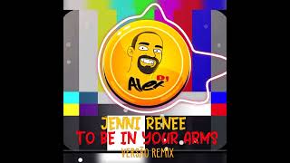 JENNI RENEE * TO BE IN YOUR ARMS * VERSÃO ALEXDJ