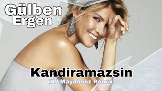 Gülben Ergen - Kandiramazsin (DJ Maydonoz Remix)