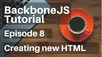 Backbone.js Tutorial - 8 - (Views) Creating New HTML Elements