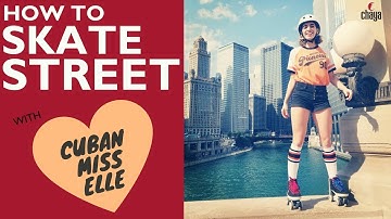How to Skate Street with Cuban Miss Elle | CHAYA SKATES