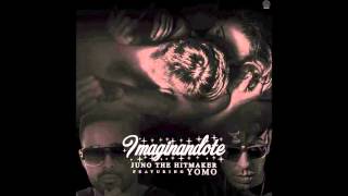 Juno The Hitmaker Featuring Yomo - Imaginandote