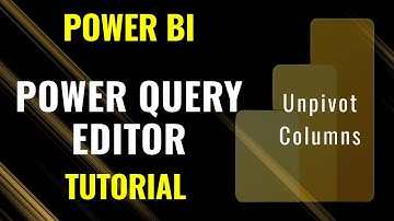 How to Unpivot Columns in Power Query Editor for Power BI | Step-by-Step Tutorial