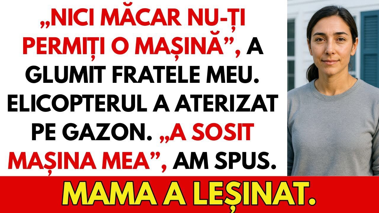 La ședința de familie m-au numit săracă — apoi elicopterul meu a aterizat