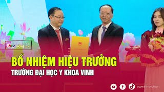 Bổ nhiệm Hiệu trưởng Trường Đại học Y khoa Vinh