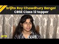 Cbse class 12th topper srijita roy chowdhury secures 2nd position with 491 marks out of 500