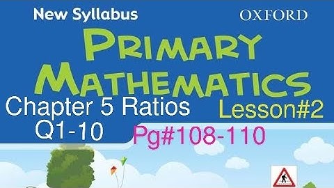 Chapter 5 lesson 2: Ratios|Practice Questions pg#108,110 |New Syllabus Primary Mathematics Book 5 |