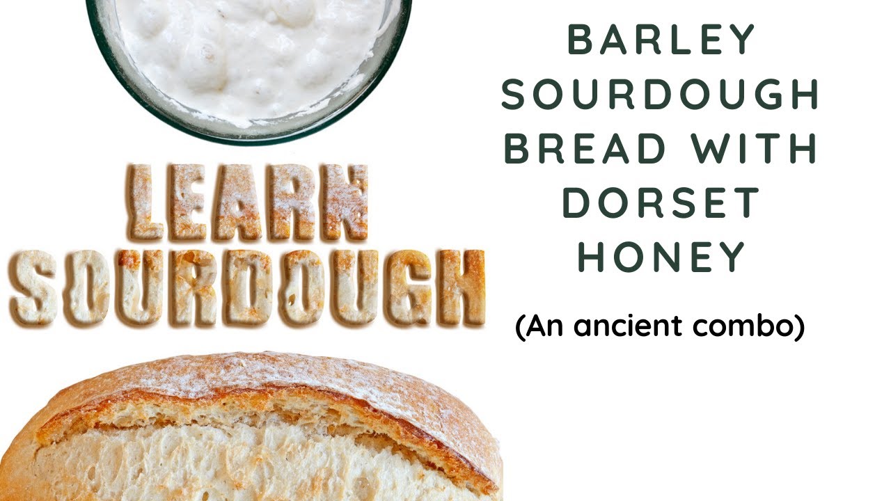Barley sourdough bread with Dorset honey YouTube