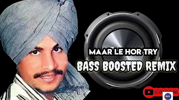 Maar Lai Hor Try (Remix) | Amar Singh Chamkila & Amarjot | Chamkila bass Boosted