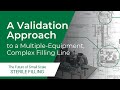 A validation approach to a multiple equipment complex filling line