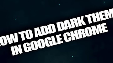 How to Add Dark Theme in Google Chrome