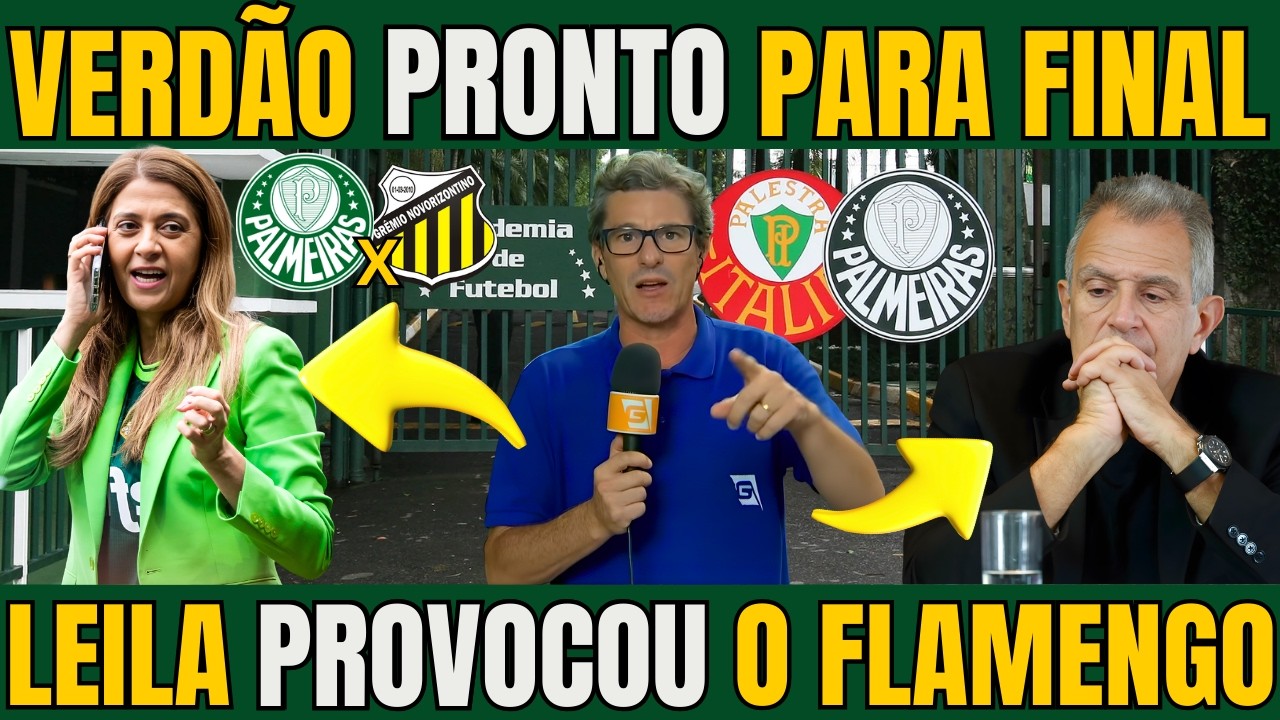 PALMEIRAS ESTÁ PRONTO PARA A FINAL E LEILA PROVOCOU O FLAMENGO COM POSTAGEM / NOTÍCIAS DO PALMEIRAS