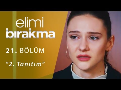 Elimi Bırakma 21. Bölüm 2. Tanıtım