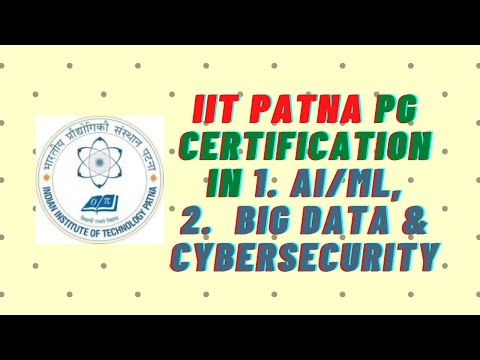 IIT Patna PG Certification in Cybersecurity and Blockchain, AI/ML, Big Data Engineering