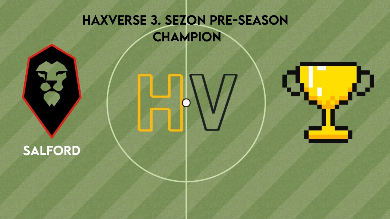 HAXVERSE 3. SEZON PRE-SEASON ŞAMPİYONU SALFORD!