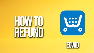 How To Refund Ecwid Tutorial