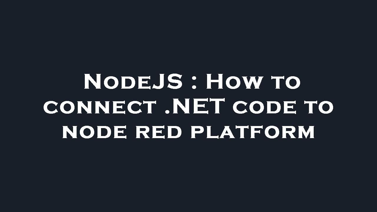 NodeJS : How to connect .NET code to node red platform - YouTube