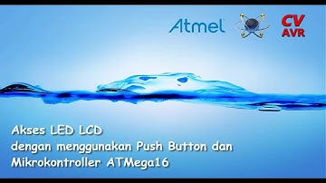 Tutorial Akses LED LCD dengan Push Button dan Mikrokontroller ATMega16