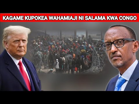 RWANDA KUPOKEA WAHAMIAJI HARAMU KUTOKEA MAREKANI JE NI SALAMA KWA CONGO